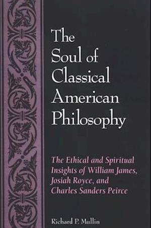 The Soul of Classical American Philosophy