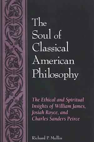 The Soul of Classical American Philosophy