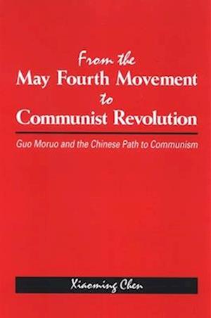 From the May Fourth Movement to Communist Revolution