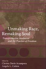 Unmaking Race, Remaking Soul