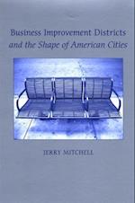Business Improvement Districts and the Shape of American Cities