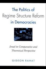 The Politics of Regime Structure Reform in Democracies