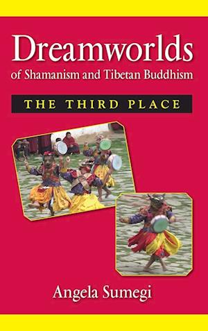 Dreamworlds of Shamanism and Tibetan Buddhism