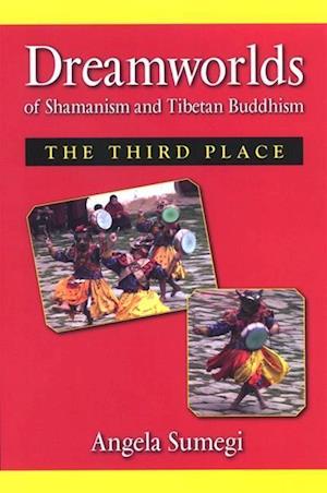 Dreamworlds of Shamanism and Tibetan Buddhism