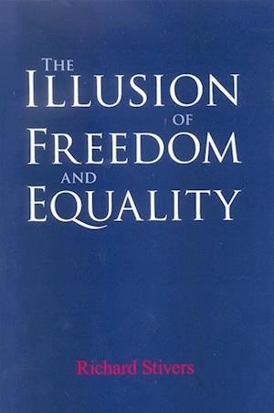 The Illusion of Freedom and Equality