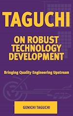 Taguchi on Robust Quality Development Bringing Quality Engineering Upstream