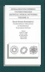Intelligent Engineering Systems Through Artificial Neural Networks, Volume 18