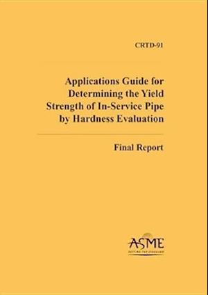 Applications Guide for Determining the Yield Strength of In-Service Pipe