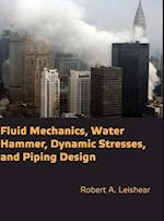 Fluid Mechanics, Water Hammer, Dynamic Stresses and Piping Design