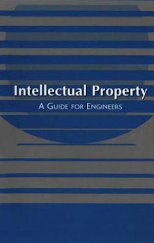 Intellectual Property: A Guide for Engineers