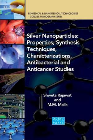 Silver Nanoparticles: Properties, Synthesis Techniques, Characterizations, Antibacterial and Anticancer Studies