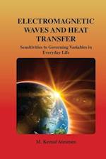 Electromagnetic Waves and Heat Transfer: Sensitivities to Governing Variables in Everyday Life: Sensitivities to Governing Variables in Everyday Life 