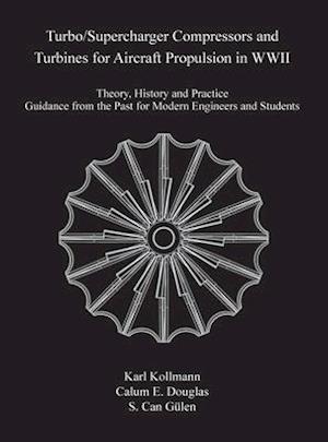 Turbo/Supercharger Compressors and Turbines for Aircraft Propulsion in WWII: Theory, History and Practice