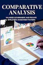 COMPARATIVE ANALYSIS OF SALARIED GOVERNMENT AND PRIVATE EMPLOYEE'S INVESTMENT PATTERN