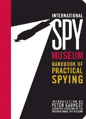 International Spy Museum's Handbook of Practical Spying