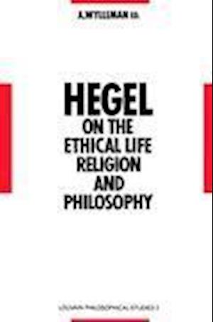 Hegel on the Ethical Life, Religion and Philosophy