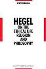 Hegel on the Ethical Life, Religion and Philosophy