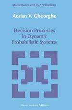 Decision Processes in Dynamic Probabilistic Systems