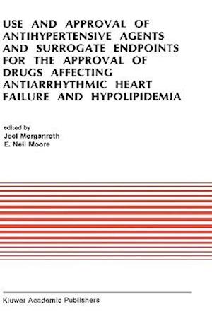 Use and Approval of Antihypertensive Agents and Surrogate Endpoints for the Approval of Drugs Affecting Antiarrhythmic Heart Failure and Hypolipidemia