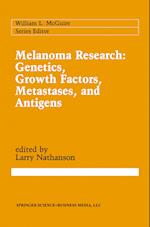 Melanoma Research: Genetics, Growth Factors, Metastases, and Antigens