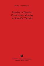 Faraday to Einstein: Constructing Meaning in Scientific Theories