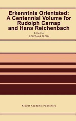 Erkenntnis Orientated: A Centennial Volume for Rudolf Carnap and Hans Reichenbach