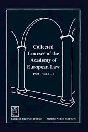 Collected Courses of the Academy of European Law - Recueil des Cours de l'Academie de Droit Europeen:Vol. I, Bk. 1:1990 Community Law