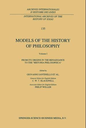 Models of the History of Philosophy: From its Origins in the Renaissance to the ‘Historia Philosophica’