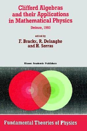 Clifford Algebras and Their Applications in Mathematical Physics