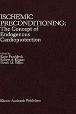 Ischemic Preconditioning: The Concept of Endogenous Cardioprotection