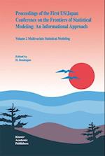 Proceedings of the First US/Japan Conference on the Frontiers of Statistical Modeling: An Informational Approach