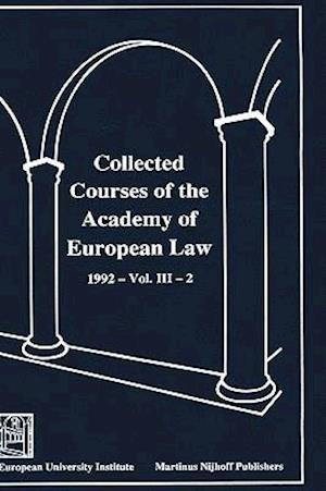 Collected Courses of the Academy of European Law/ Recueil Des Cours de L'Acad?mie de Droit Europ?en (Volume III, Book 2)