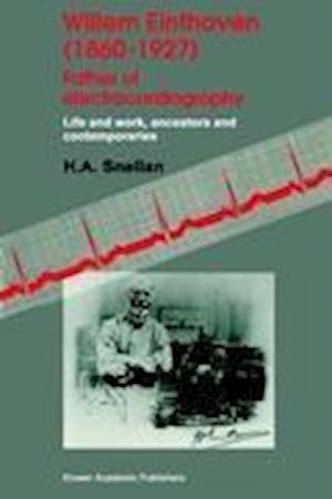 Willem Einthoven (1860–1927) Father of electrocardiography