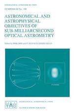 Astronomical and Astrophysical Objectives of Sub-Milliarcsecond Optical Astrometry