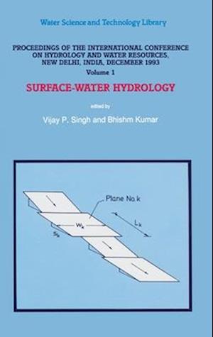 Proceedings of the International Conference on Hydrology and Water Resources, New Delhi, India, December 1993 : Surface-Water Hydrology