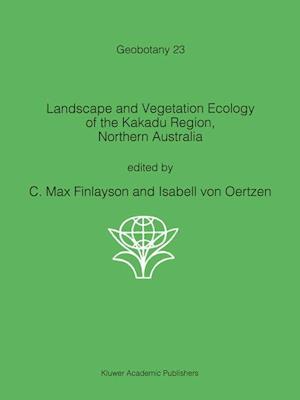 Landscape and Vegetation Ecology of the Kakadu Region, Northern Australia