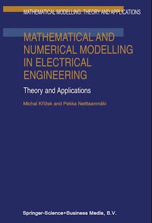 Mathematical and Numerical Modelling in Electrical Engineering Theory and Applications