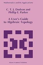 A User’s Guide to Algebraic Topology