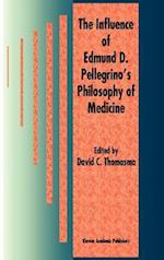 The Influence of Edmund D. Pellegrino’s Philosophy of Medicine