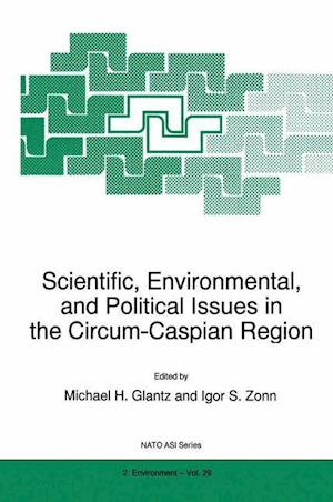 Scientific, Environmental, and Political Issues in the Circum-Caspian Region