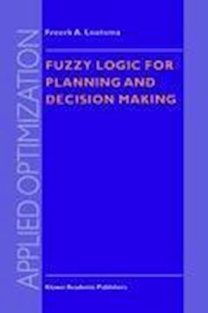 Fuzzy Logic for Planning and Decision Making