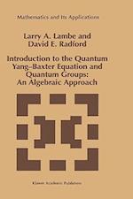 Introduction to the Quantum Yang-Baxter Equation and Quantum Groups: An Algebraic Approach