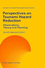 Perspectives on Tsunami Hazard Reduction: Observations, Theory and Planning