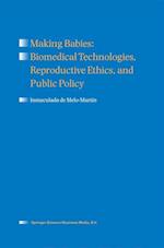 Making Babies: Biomedical Technologies, Reproductive Ethics, and Public Policy