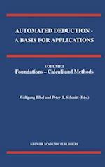 Automated Deduction - A Basis for Applications Volume I Foundations - Calculi and Methods Volume II Systems and Implementation Techniques Volume III Applications