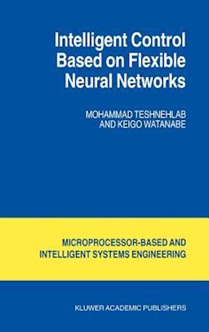 Intelligent Control Based on Flexible Neural Networks