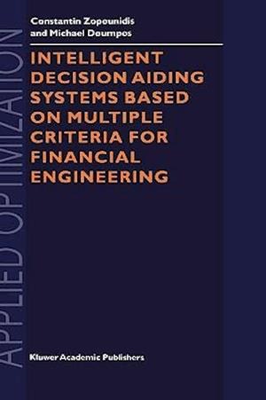 Intelligent Decision Aiding Systems Based on Multiple Criteria for Financial Engineering