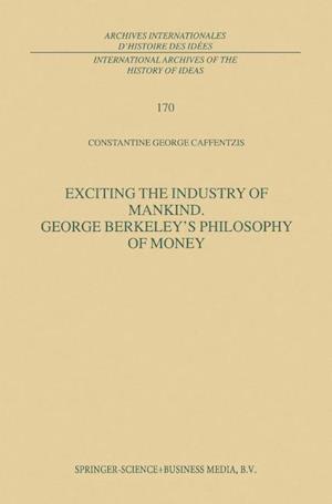 Exciting the Industry of Mankind George Berkeley’s Philosophy of Money