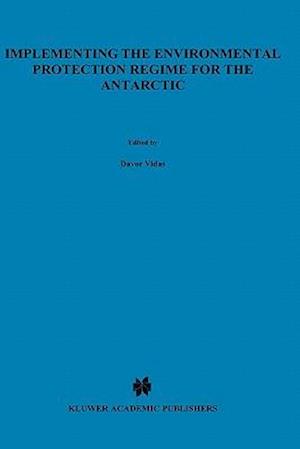 Implementing the Environmental Protection Regime for the Antarctic