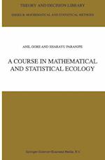 A Course in Mathematical and Statistical Ecology